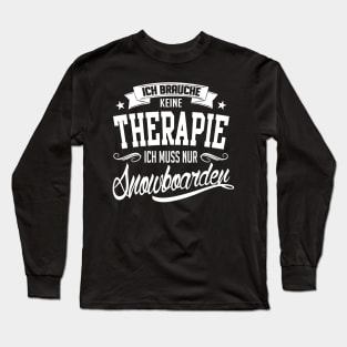 Winter: Ich brauche keine Therapie ich muss nur snowboarden Long Sleeve T-Shirt